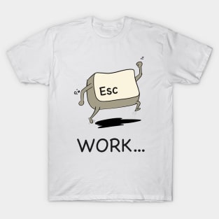 Escape Work T-Shirt